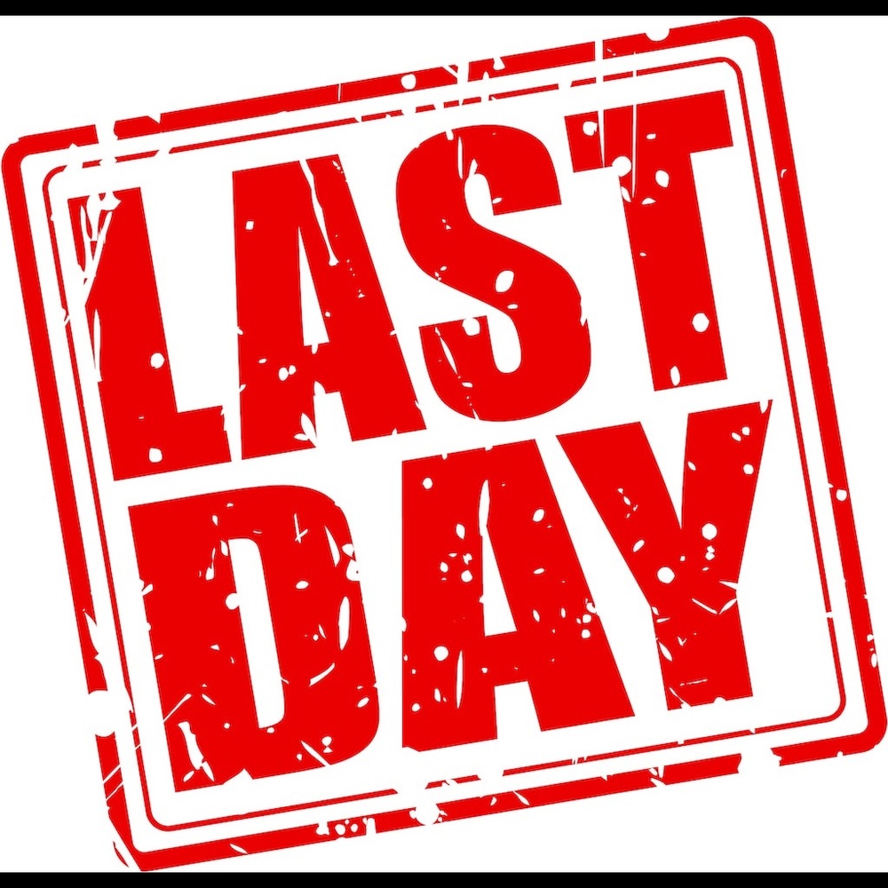 LAST DAY!